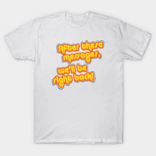 After These Messages T-Shirt